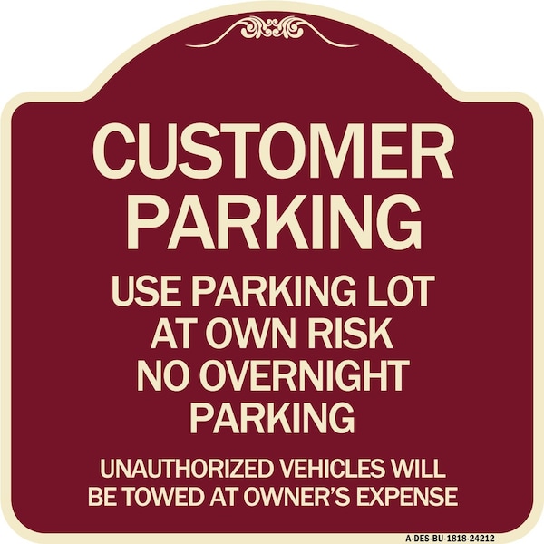 Customer Parking Use Parking Lot at Own Risk No Overnight Parking Unauthorized Vehicl, BU-1818-24212